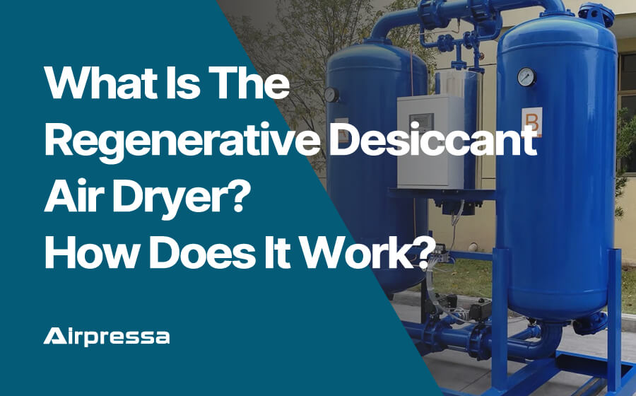 What Is The Regenerative Desiccant Air Dryer