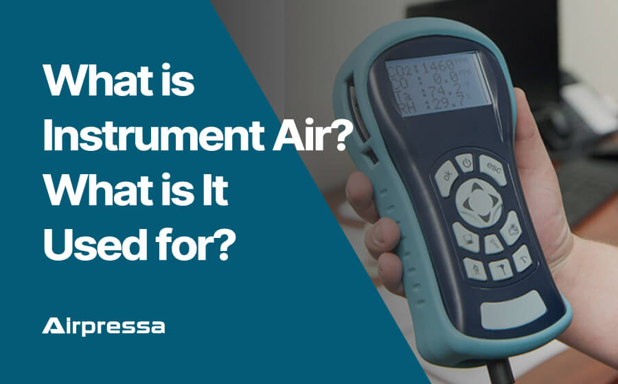 What is Instrument Air What is It Used for